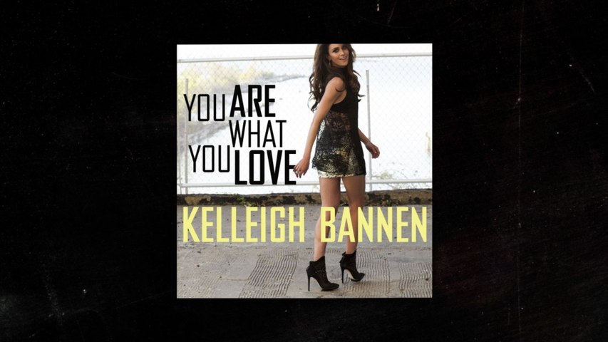 Kelleigh Bannen - You Are What You Love