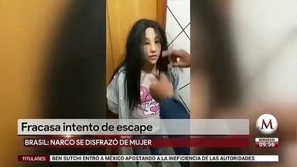 Narcotraficante brasileño intentó fugarse de cárcel vestido como mujer