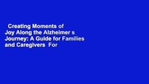 Creating Moments of Joy Along the Alzheimer s Journey: A Guide for Families and Caregivers  For