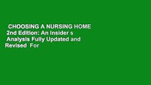 CHOOSING A NURSING HOME  2nd Edition: An Insider s  Analysis Fully Updated and Revised  For