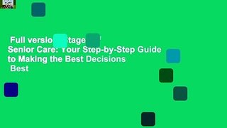 Full version  Stages of Senior Care: Your Step-by-Step Guide to Making the Best Decisions  Best