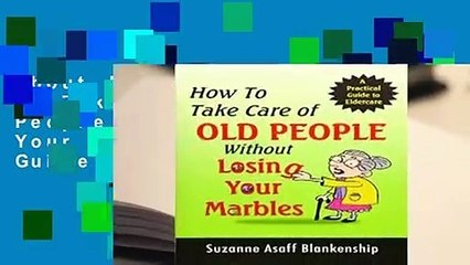 About For Books  How To Take Care of Old People Without Losing Your Marbles: A Practical Guide to