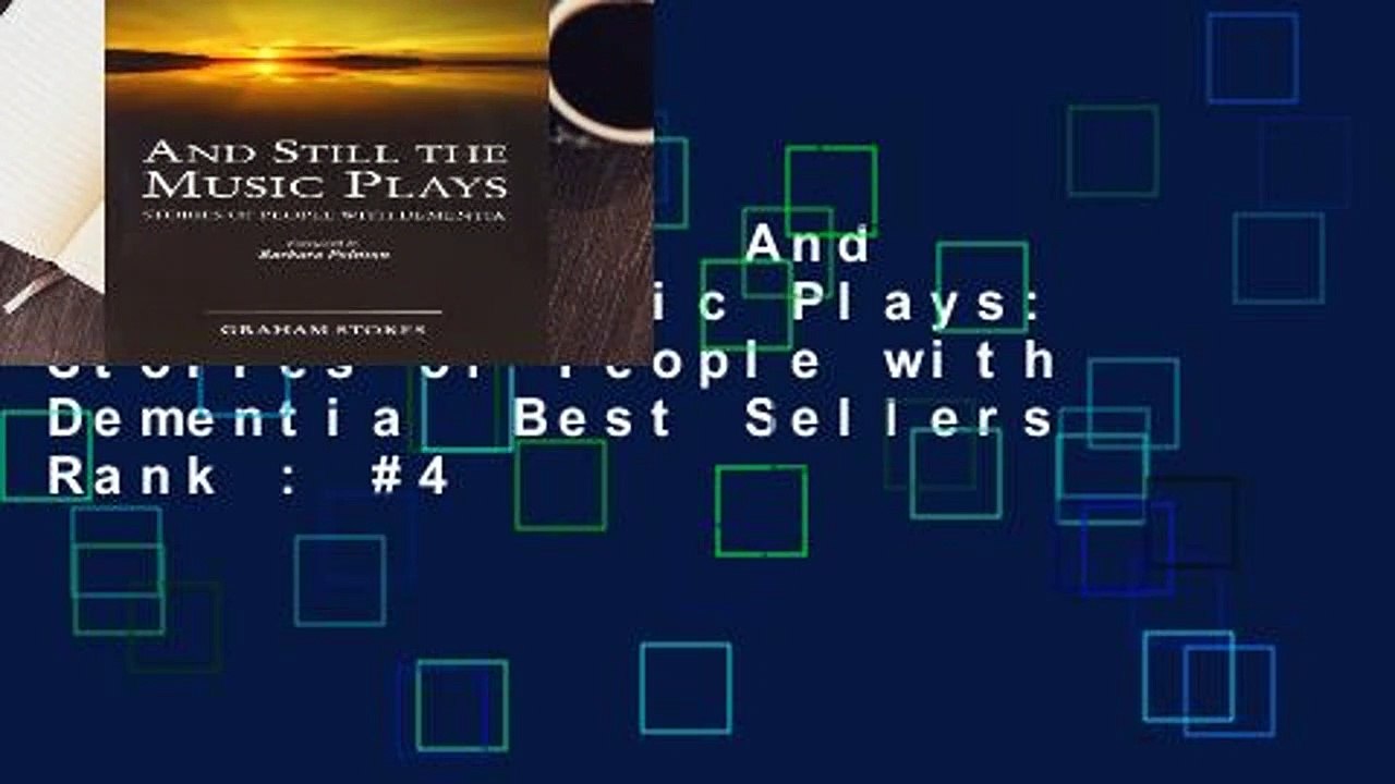 Full version  And Still the Music Plays: Stories of People with Dementia  Best Sellers Rank : #4