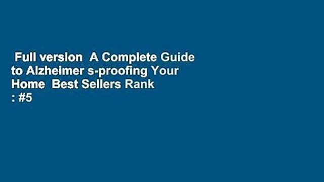 Full version A Complete Guide to Alzheimer s-proofing Your Home Best Sellers Rank : #5