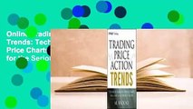 Online Trading Price Action Trends: Technical Analysis of Price Charts Bar by Bar for the Serious