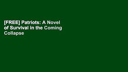 [FREE] Patriots: A Novel of Survival in the Coming Collapse