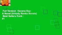 Full Version  Havana Bay: A Novel (Arkady Renko Novels)  Best Sellers Rank : #1