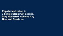 Popular Motivation in 7 Simple Steps: Get Excited, Stay Motivated, Achieve Any Goal and Create an