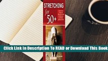 Full E-book Stretching for 50 : A Customized Program for Increasing Flexibility, Avoiding Injury,