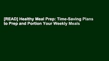 [READ] Healthy Meal Prep: Time-Saving Plans to Prep and Portion Your Weekly Meals