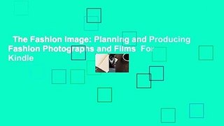 The Fashion Image: Planning and Producing Fashion Photographs and Films  For Kindle