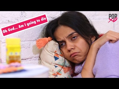 Thoughts You Have When You Are Sick - POPxo