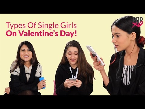 Types Of Single Girls On Valentine’s Day - POPxo