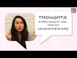 Thoughts Every Single Girl Has On Valentine's Day - POPxo