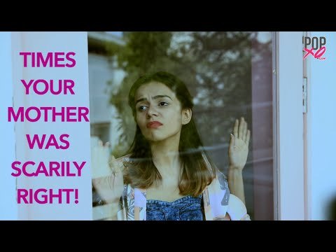 Why Mothers Are Always Right! | Mother's Day Video - POPxo