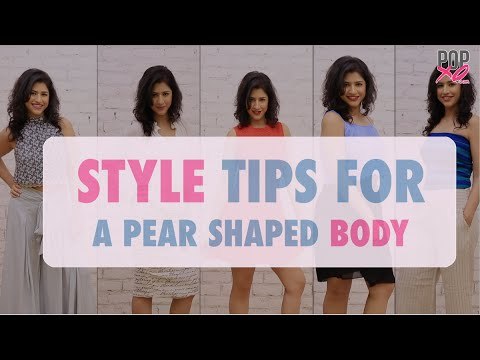 Style Tips For Pear Shaped Women - POPxo