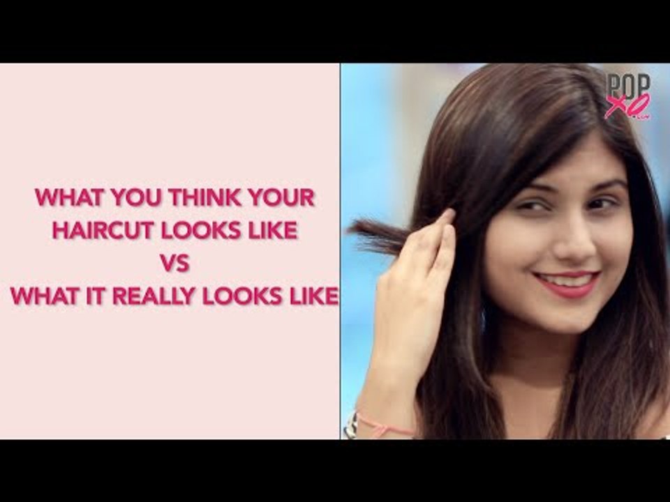 Expectation Vs Reality: What You Think Your Haircut Looks Like - POPxo