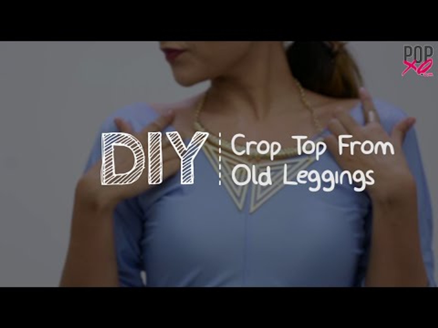 DIY: Crop Top From Old Leggings - POPxo - video Dailymotion