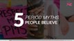 5 Period Myths People Believe - POPxo
