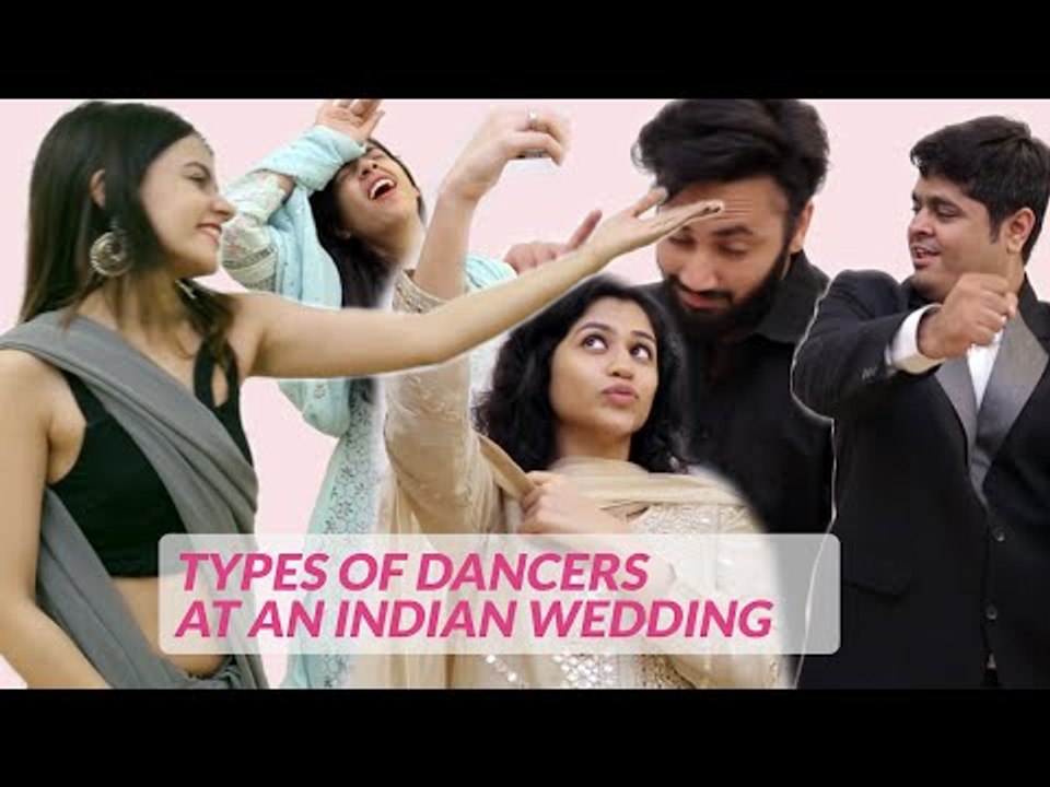 Types Of Dancers At An Indian Wedding | Funny Wedding Dances - POPxo