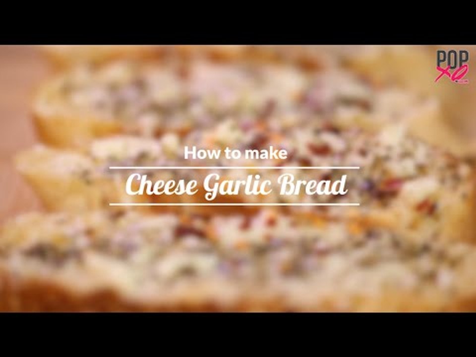 How To Make Cheesy Garlic Bread - POPxo Yum