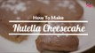How To Make Nutella Cheesecake | Homemade Cake Recipe - POPxo Yum