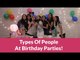 Types Of People At Birthday Parties - POPxo