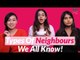 Types Of Neighbours We All Have! - POPxo Comedy