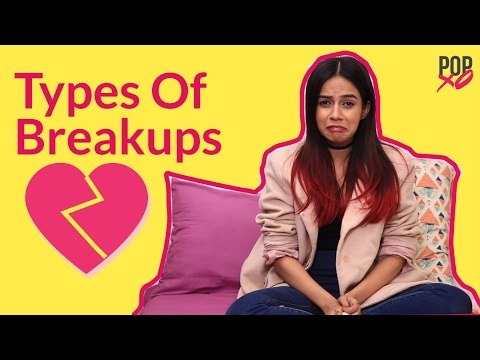 Types Of Breakups - POPxo Comedy