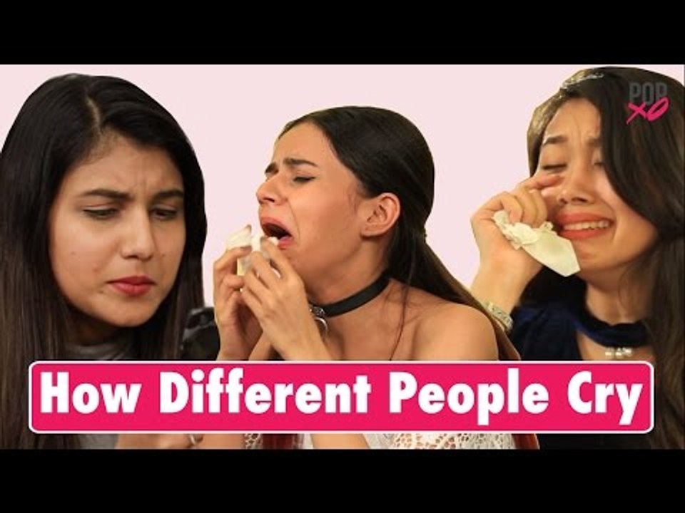 How Different People Cry | Types Of Criers - POPxo