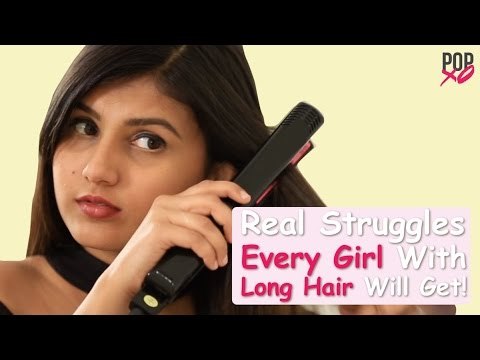 Real Struggles Every Girl With Long Hair Will Get! - POPxo