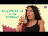 Things We All Did In Our Childhood - POPxo