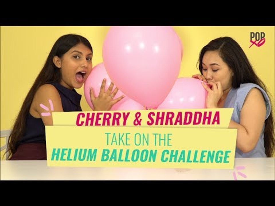 Cherry & Shraddha Take On The Helium Balloon Challenge - POPxo
