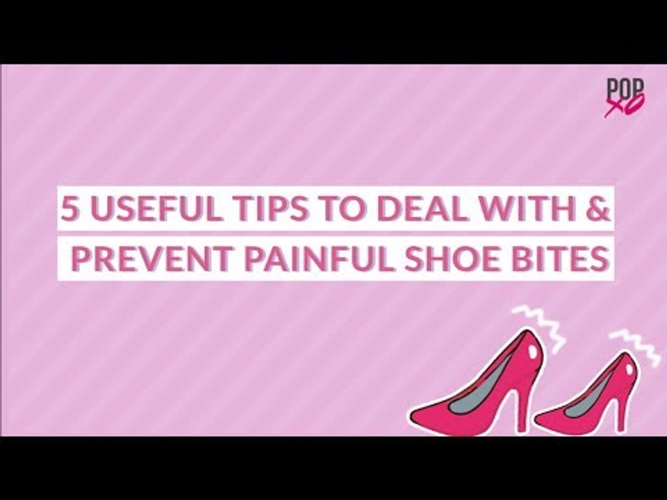 5 Useful Tips To Deal With &  Prevent Painful Shoe Bites - POPxo