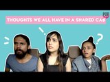 Thoughts We All Have In A Shared Cab - POPxo