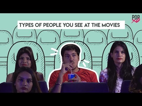Types Of People You See At The Movies - POPxo