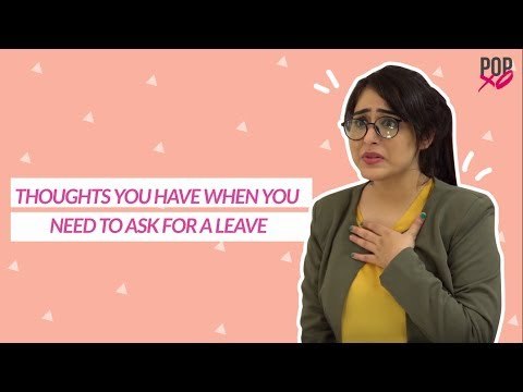Thoughts You Have When You Need To Ask For A Leave - POPxo