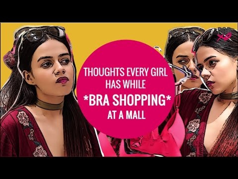 Thoughts Every Girl Has While Bra Shopping At A Mall - POPxo