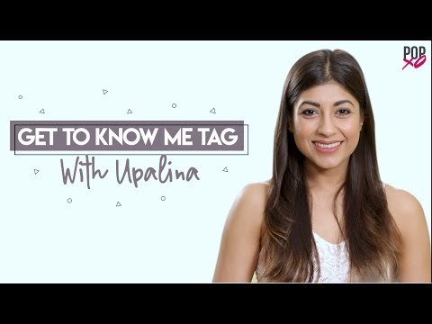 Get To Know Me Tag With Upalina - POPxo