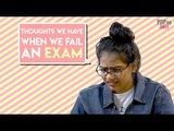 Thoughts We Have When We Fail An Exam - POPxo