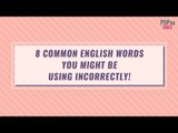 8 Common English Words You Might Be Using Incorrectly! - POPxo