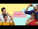 Types of Pizza Eaters - POPxo