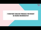 7 Everyday English Phrases You Might Be Using Incorrectly - POPxo