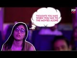 Thoughts You Have When You Go To The Movies Alone - POPxo