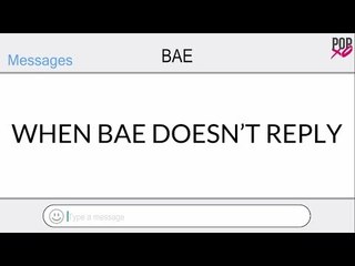 When Bae Doesn’t Reply - POPxo