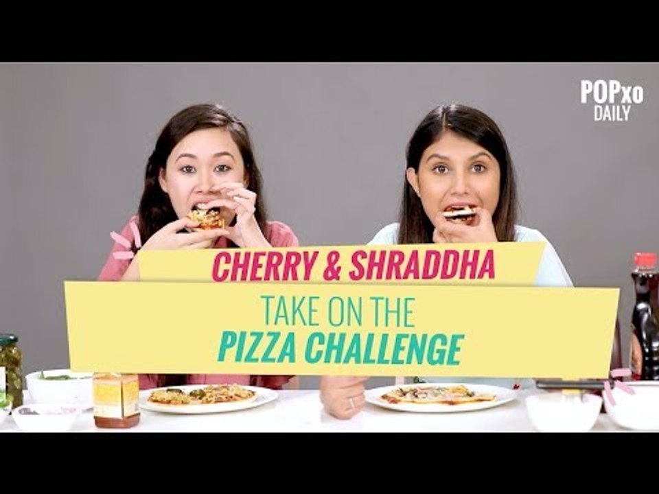 Cherry & Shraddha Take On The Pizza Challenge - POPxo