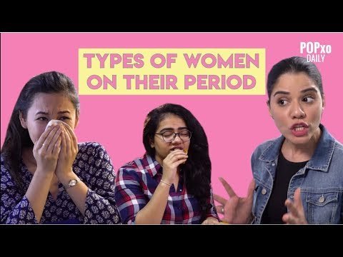Types Of Women On Their Period - POPxo