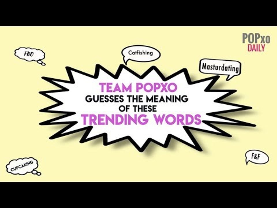 Team POPxo Guesses The Meaning Of These Trending Words - POPxo