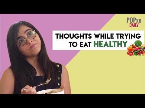 Thoughts You Have While Trying To Eat Healthy - POPxo
