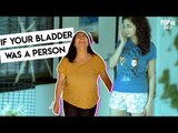 If Your Bladder Was A Person Feat Kritika Avasthi - POPxo